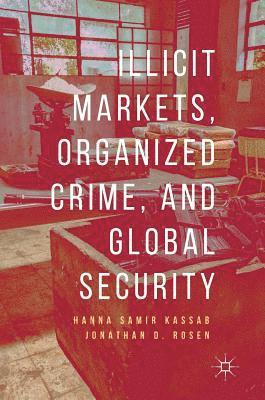 Illicit Markets, Organized Crime, and Global Security 1