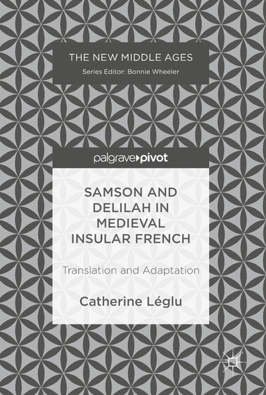 Catherine Léglu - Samson and Delilah in Medieval Insular French, Inbunden