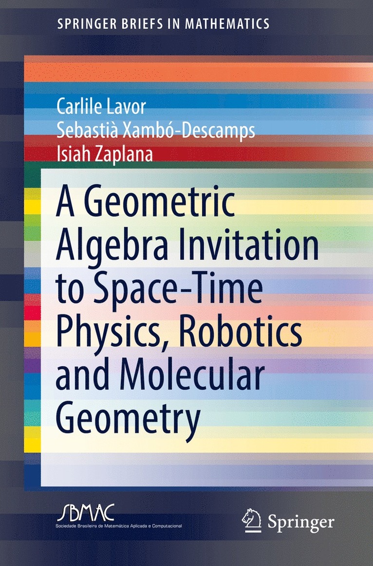 Geometric Algebra Invitation to Space-Time Physics, Robotics and Molecular Geometry