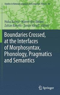 bokomslag Boundaries Crossed, at the Interfaces of Morphosyntax, Phonology, Pragmatics and Semantics