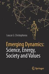 bokomslag Emerging Dynamics: Science, Energy, Society and Values