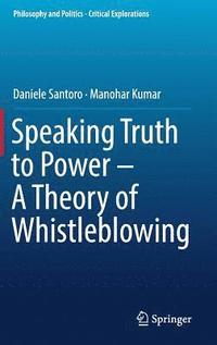 bokomslag Speaking Truth to Power - A Theory of Whistleblowing