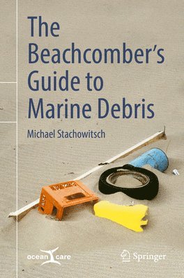 Michael Stachowitsch - Beachcomber’s Guide to Marine Debris, Häftad