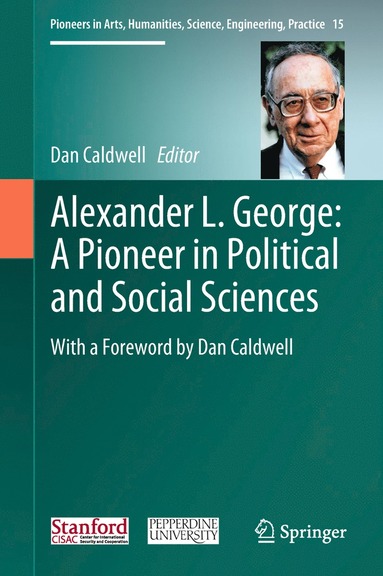 bokomslag Alexander L. George: A Pioneer in Political and Social Sciences