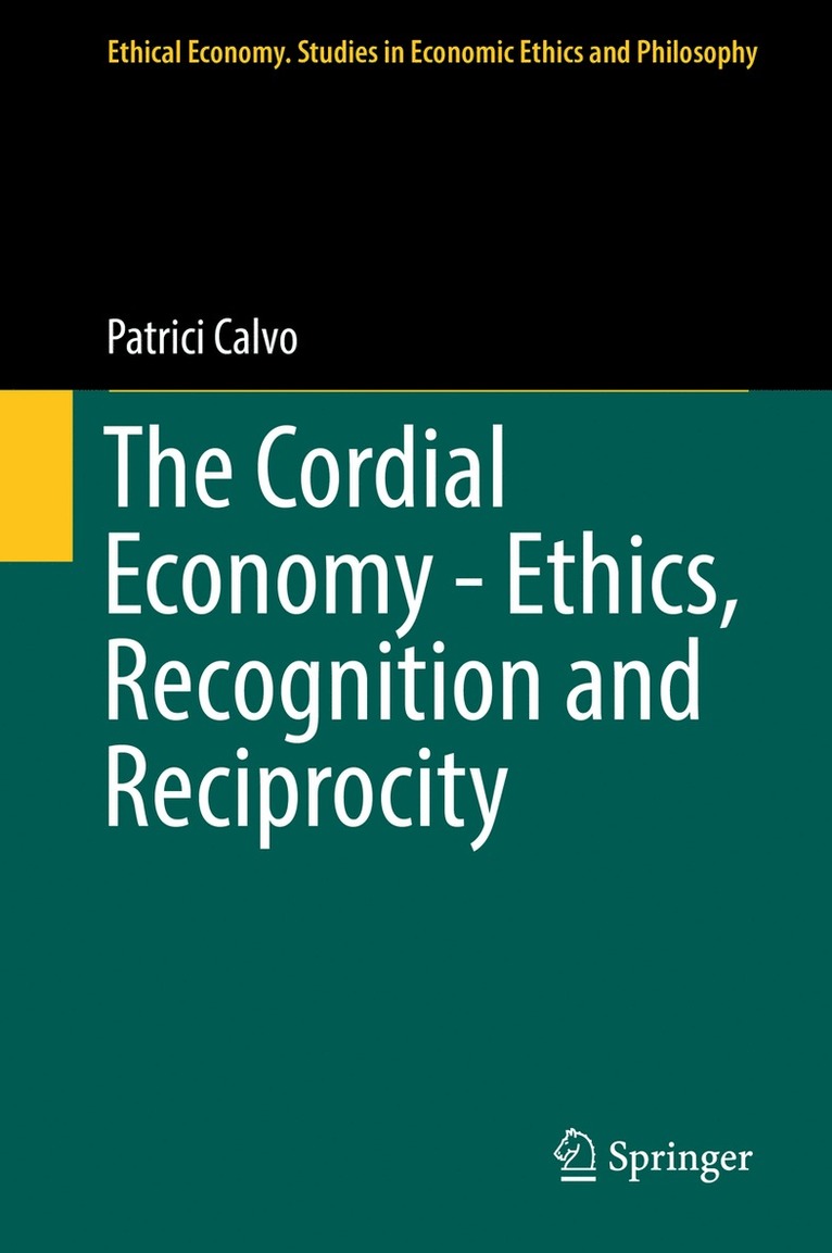 Patrici Calvo - Cordial Economy - Ethics, Recognition and Reciprocity, Inbunden