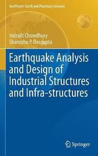 bokomslag Earthquake Analysis and Design of Industrial Structures and Infra-structures