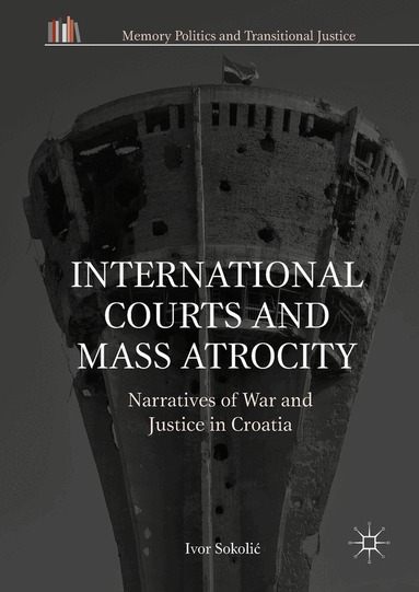 Ivor Sokolić - International Courts and Mass Atrocity, Inbunden