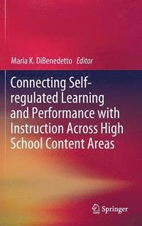 bokomslag Connecting Self-regulated Learning and Performance with Instruction Across High School Content Areas