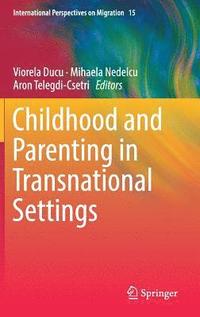 bokomslag Childhood and Parenting in Transnational Settings