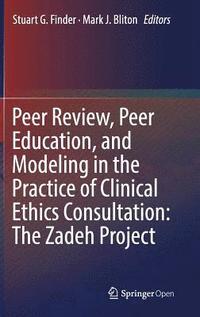 bokomslag Peer Review, Peer Education, and Modeling in the Practice of Clinical Ethics Consultation: The Zadeh Project