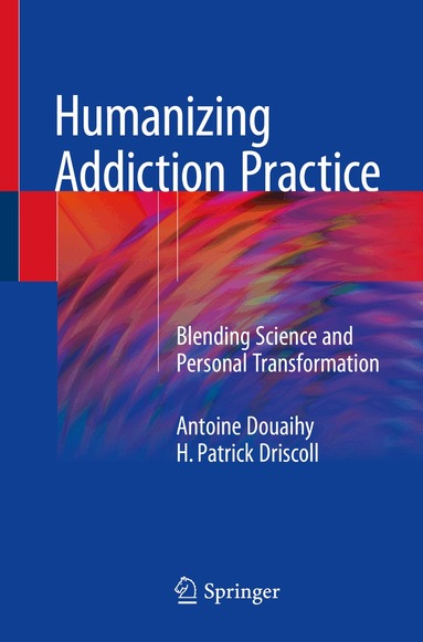 Antoine Douaihy, H. Patrick Driscoll - Humanizing Addiction Practice, Häftad
