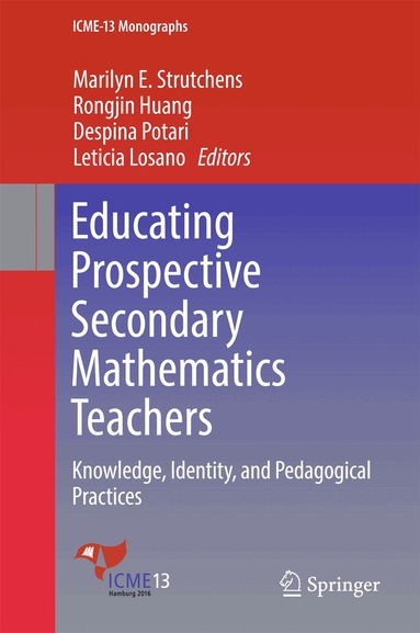 Marilyn E. Strutchens, Rongjin Huang, Despina Potari, Leticia Losano - Educating Prospective Secondary Mathematics Teachers, Inbunden