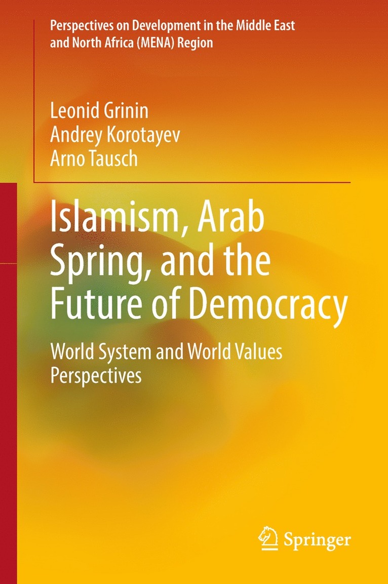 Leonid Grinin, Andrey Korotayev, Arno Tausch - Islamism, Arab Spring, and the Future of Democracy, Inbunden