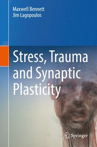 bokomslag Stress, Trauma and Synaptic Plasticity