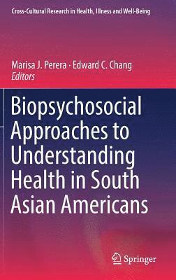 Biopsychosocial Approaches to Understanding Health in South Asian Americans 1