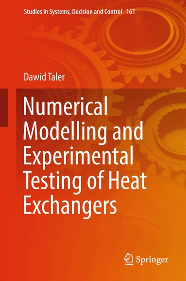 Dawid Taler - Numerical Modelling and Experimental Testing of Heat Exchangers, Inbunden