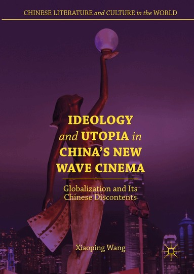 Xiaoping Wang - Ideology and Utopia in China's New Wave Cinema, Inbunden