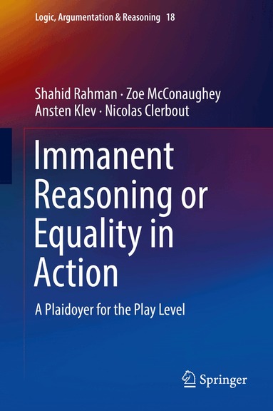 Shahid Rahman, Zoe McConaughey, Ansten Klev, Nicolas Clerbout - Immanent Reasoning or Equality in Action, Inbunden