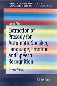 bokomslag Extraction of Prosody for Automatic Speaker, Language, Emotion and Speech Recognition