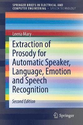 Extraction of Prosody for Automatic Speaker, Language, Emotion and Speech Recognition 1