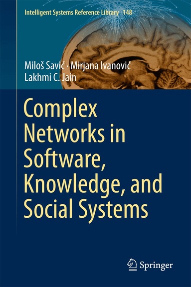 Miloš Savić, Mirjana Ivanović, Lakhmi C. Jain - Complex Networks in Software, Knowledge, and Social Systems, Inbunden