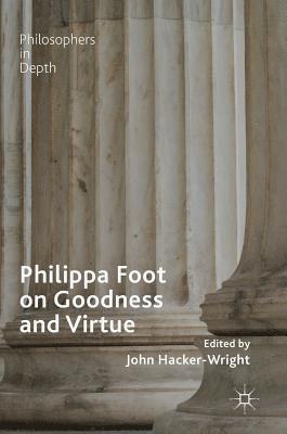 Philippa Foot on Goodness and Virtue 1