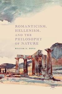 bokomslag Romanticism, Hellenism, and the Philosophy of Nature