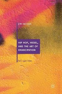 bokomslag Hip Hop, Hegel, and the Art of Emancipation