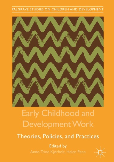 Anne-Trine Kjørholt, Helen Penn - Early Childhood and Development Work, Inbunden