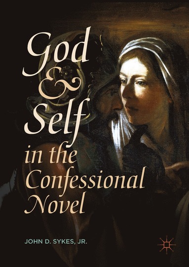 bokomslag God and Self in the Confessional Novel