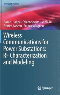 bokomslag Wireless Communications for Power Substations: RF Characterization and Modeling