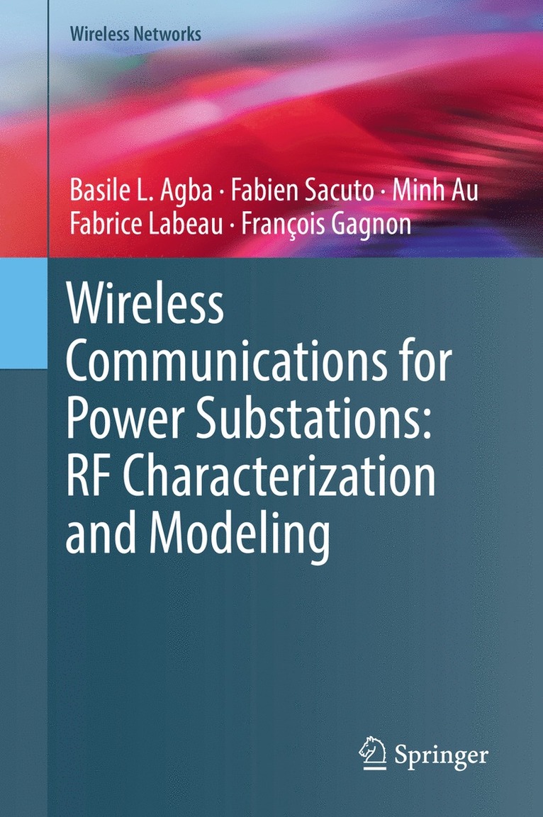 Basile L. Agba, Fabien Sacuto, Minh Au, Fabrice Labeau, François Gagnon - Wireless Communications for Power Substations: RF Characterization and Modeling, Inbunden