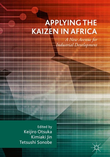 Keijiro Otsuka, Kimiaki Jin, Tetsushi Sonobe - Applying the Kaizen in Africa, Inbunden