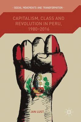 Capitalism, Class and Revolution in Peru, 1980-2016 1