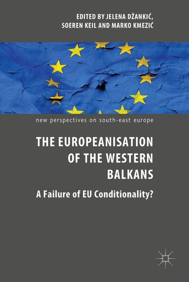 Jelena Džankić, Soeren Keil, Marko Kmezić - Europeanisation of the Western Balkans, Inbunden