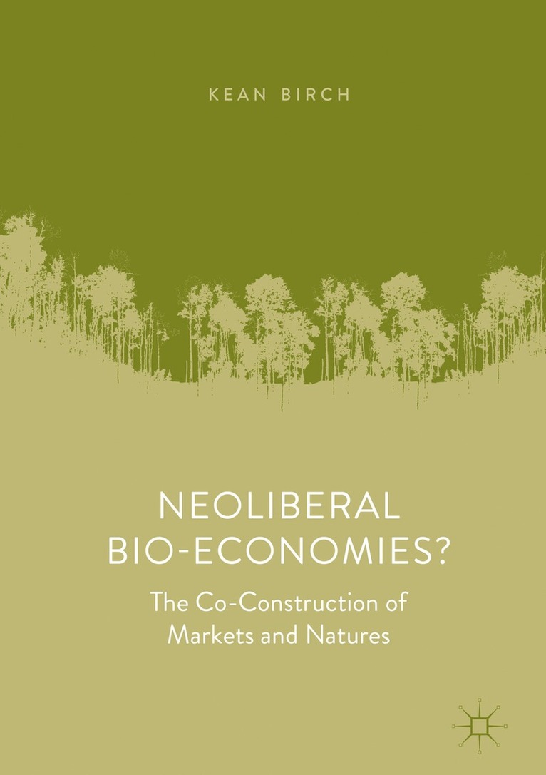 Kean Birch - Neoliberal Bio-Economies?, Inbunden