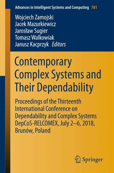 Wojciech Zamojski, Jacek Mazurkiewicz, Jarosław Sugier, Tomasz Walkowiak, Janusz Kacprzyk - Contemporary Complex Systems and Their Dependability, Häftad