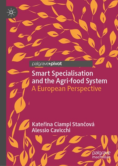 Kateřina Ciampi Stančová, Alessio Cavicchi - Smart Specialisation and the Agri-food System, Inbunden