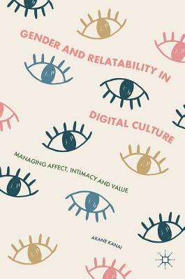 Akane Kanai - Gender and Relatability in Digital Culture, Inbunden