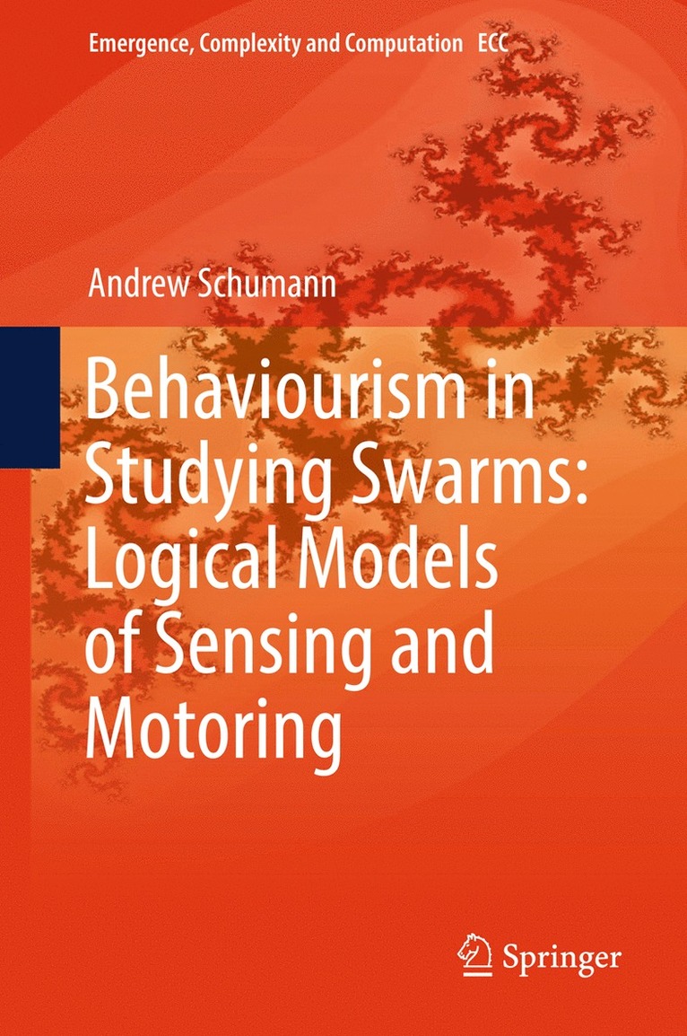Andrew Schumann - Behaviourism in Studying Swarms: Logical Models of Sensing and Motoring, Inbunden