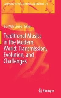 bokomslag Traditional Musics in the Modern World: Transmission, Evolution, and Challenges