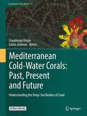 bokomslag Mediterranean Cold-Water Corals: Past, Present and Future