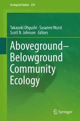 Takayuki Ohgushi, Susanne Wurst, Scott N. Johnson - Aboveground–Belowground Community Ecology, Inbunden