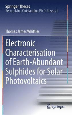 bokomslag Electronic Characterisation of Earth-Abundant Sulphides for Solar Photovoltaics