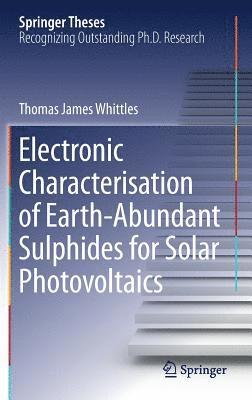 bokomslag Electronic Characterisation of EarthAbundant Sulphides for Solar Photovoltaics