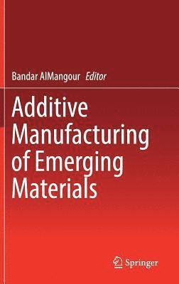 Additive Manufacturing of Emerging Materials 1