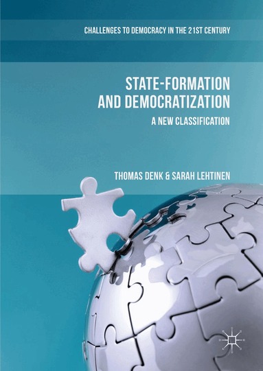 Thomas Denk, Sarah Lehtinen - State-Formation and Democratization, Inbunden