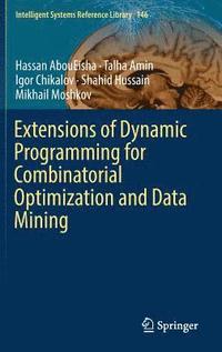 bokomslag Extensions of Dynamic Programming for Combinatorial Optimization and Data Mining