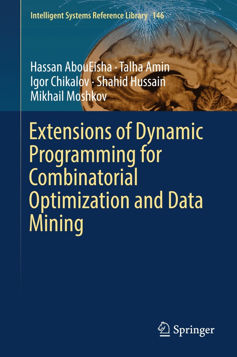 Hassan AbouEisha, Talha Amin, Igor Chikalov, Shahid Hussain, Mikhail Moshkov, Hassan Aboueisha - Extensions of Dynamic Programming for Combinatorial Optimization and Data Mining, Inbunden