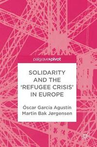 bokomslag Solidarity and the 'Refugee Crisis' in Europe
